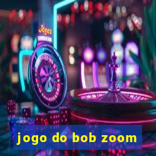 jogo do bob zoom